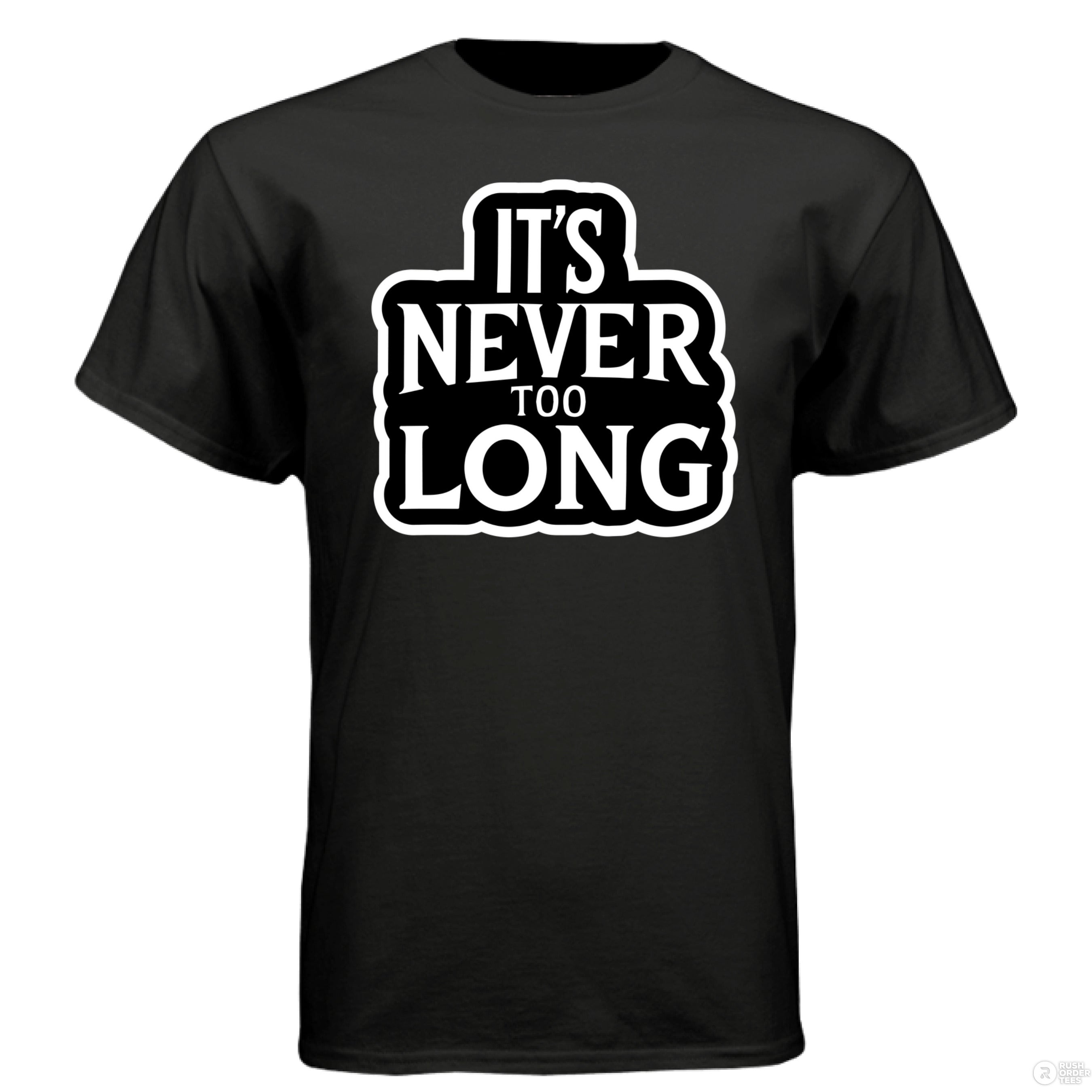 It's Never Too Long Hanes Tee Shirt For Bearded Guys BLACK - FRONT