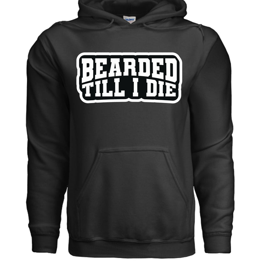 Bearded Till I Die Graphic Hoodie Statement For Bearded Lifestyle