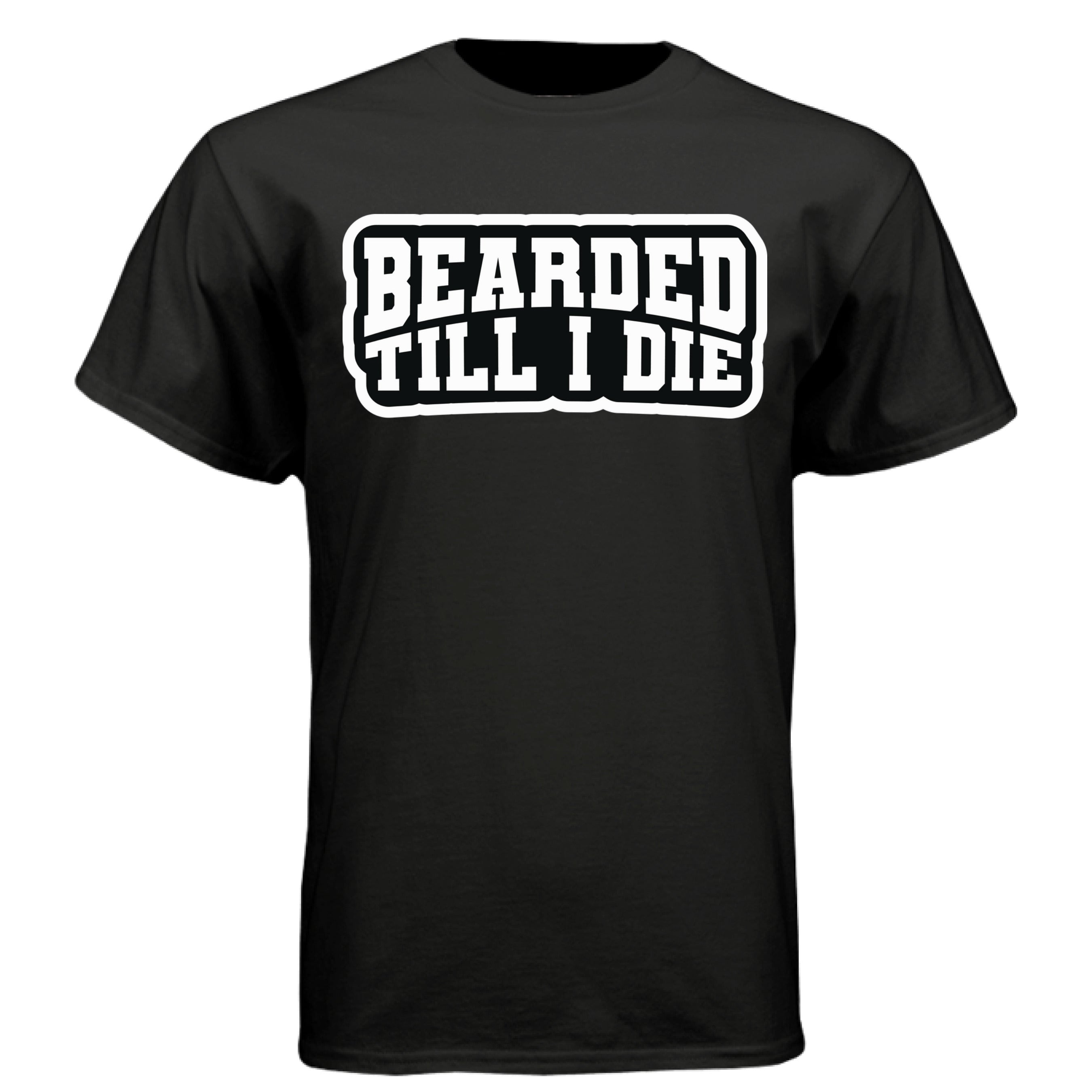 Bearded Till I Die Graphic Tee Shirt Statement for Bearded Lifestyle BLACK - FRONT