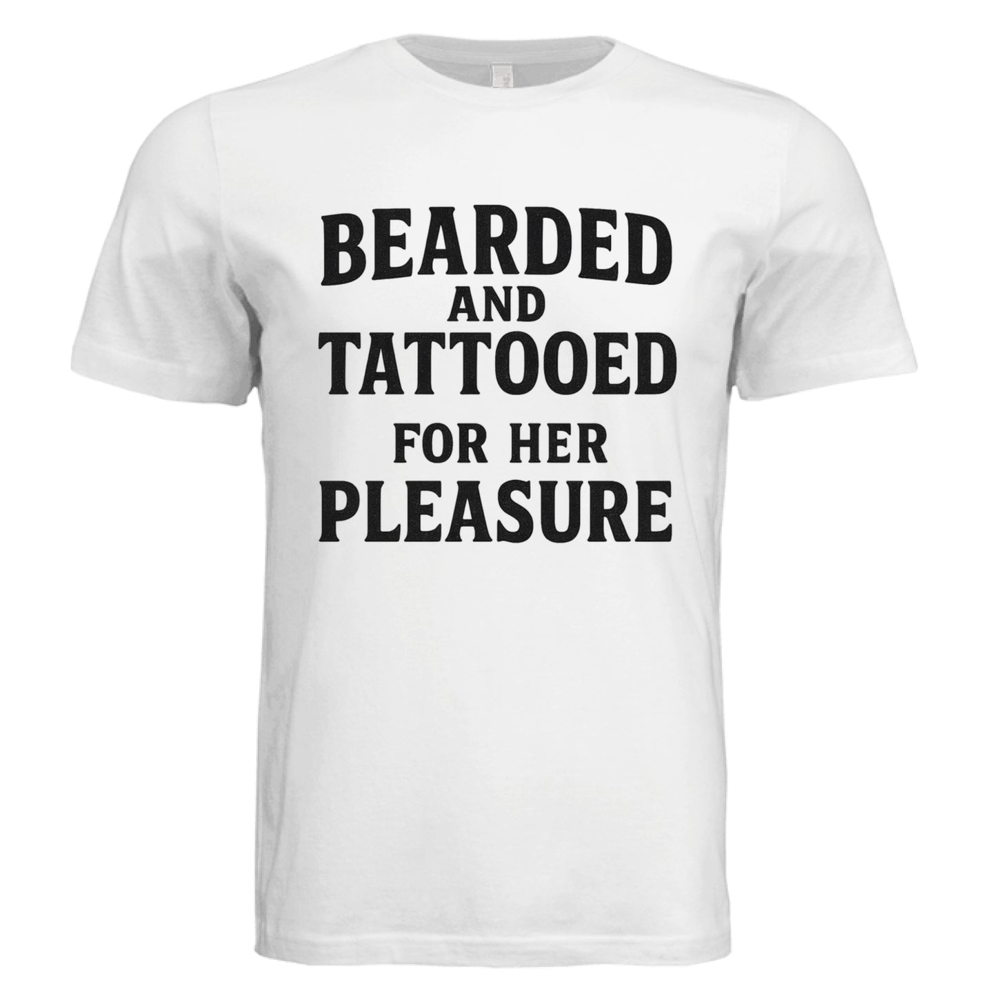 Bearded and Tattooed for Her Pleasure T-Shirt Masculine Beard Guy