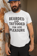 Bearded and Tattooed for Her Pleasure T-Shirt Masculine Beard Guy