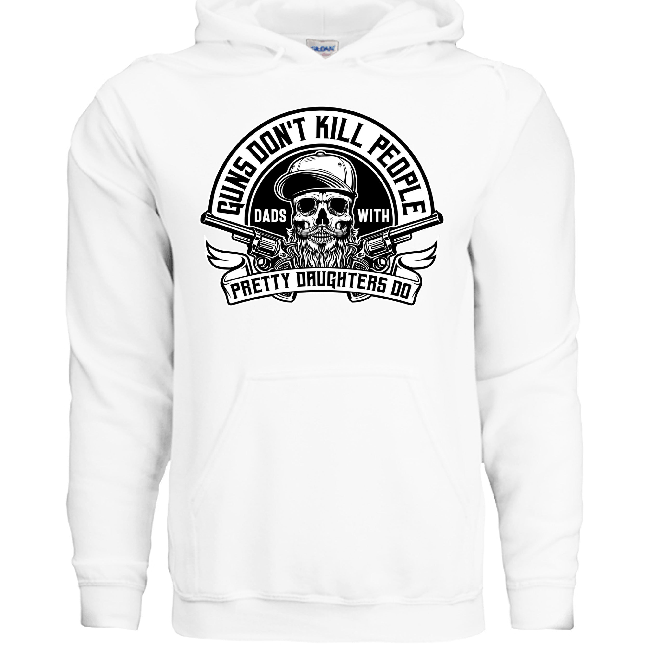 Guns Don’t Kill Dads With Pretty Daughters Do Hoodies WHITE - FRONT