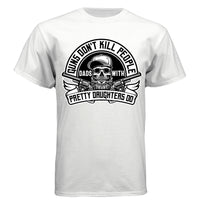 Guns Don’t Kill Dads With Pretty Daughters Do T Shirt White- FRONT