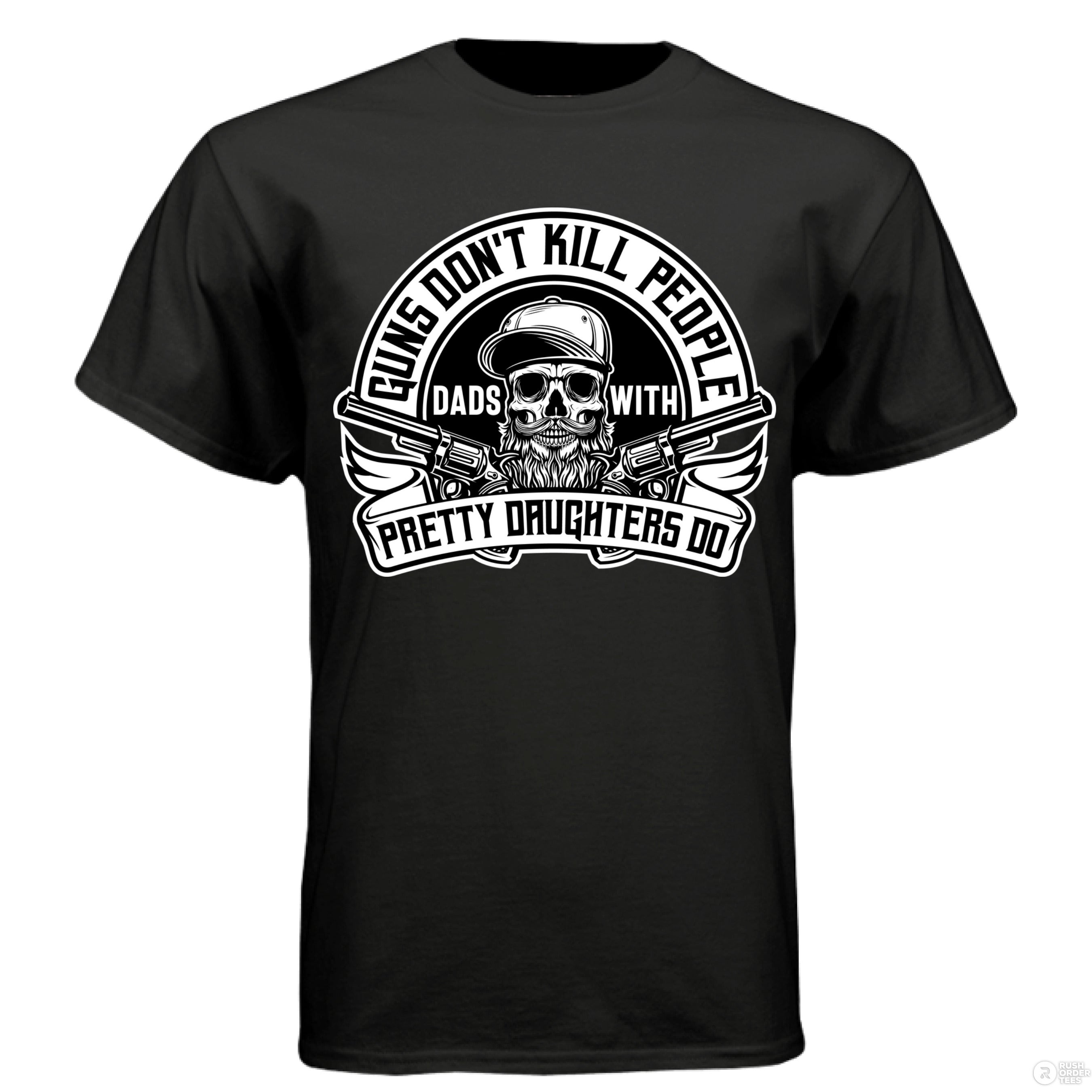 Guns Don’t Kill Dads With Pretty Daughters Do T Shirt Stock