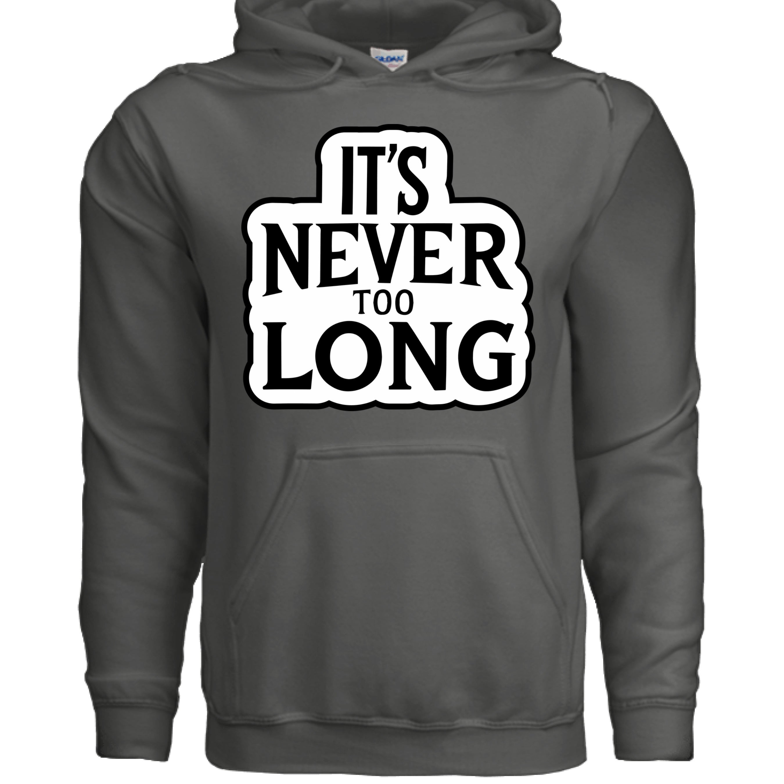 It’s Never Too Long Hoodie featuring a bold statement design in grey color.