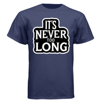 It’s Never Too Long Graphic Tee Shirt with Bold Attitude NAVY - FRONT