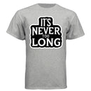 It’s Never Too Long Graphic Tee Shirt with Bold Attitude LIGHT STEEL - FRONT