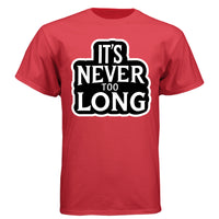 It’s Never Too Long Graphic Tee Shirt with Bold Attitude DEEP RED - FRONT