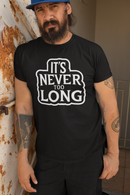 It's Never Too Long Hanes Tee Shirt For Bearded Guys