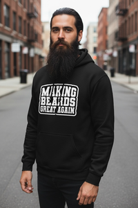 Making Beards Great Again Hoodie Funny Bearded Enthusiast Design
