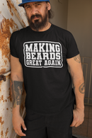 Making Beards Great Again Tee Shirt Funny Bearded Enthusiast Design