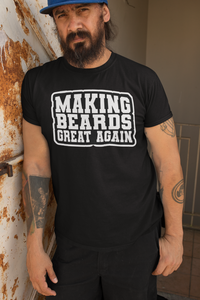 Making Beards Great Again Tee Shirt Funny Bearded Enthusiast Design
