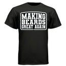 Making Beards Great Again Tee Shirt Funny Bearded Enthusiast Design BLACK - FRONT
