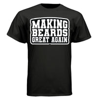 Making Beards Great Again Tee Shirt Funny Bearded Enthusiast Design BLACK - FRONT