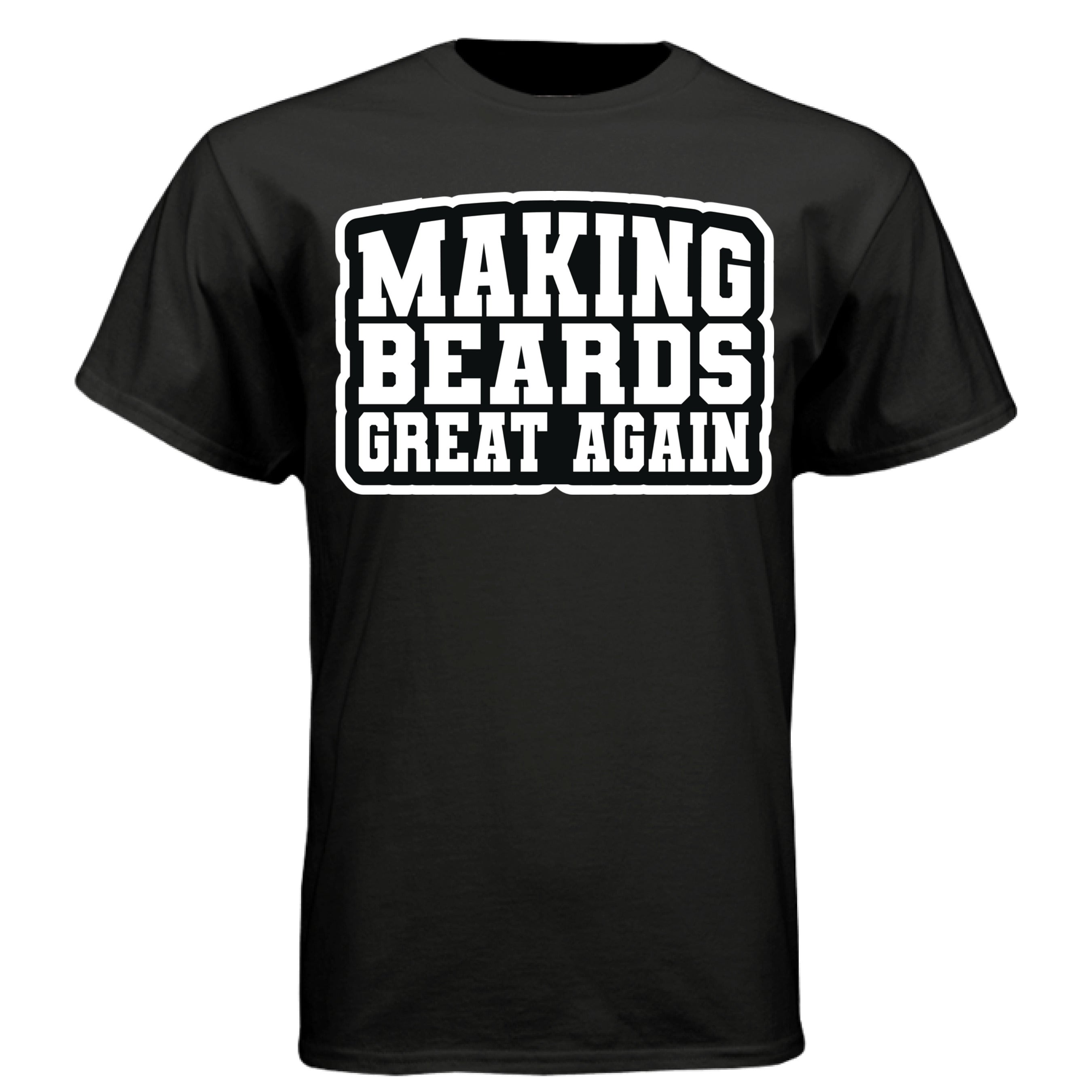 Making Beards Great Again Tee Shirt Funny Bearded Enthusiast Design BLACK - FRONT