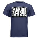 Making Beards Great Again Tee Shirt Funny Bearded Enthusiast Design NAVY - FRONT