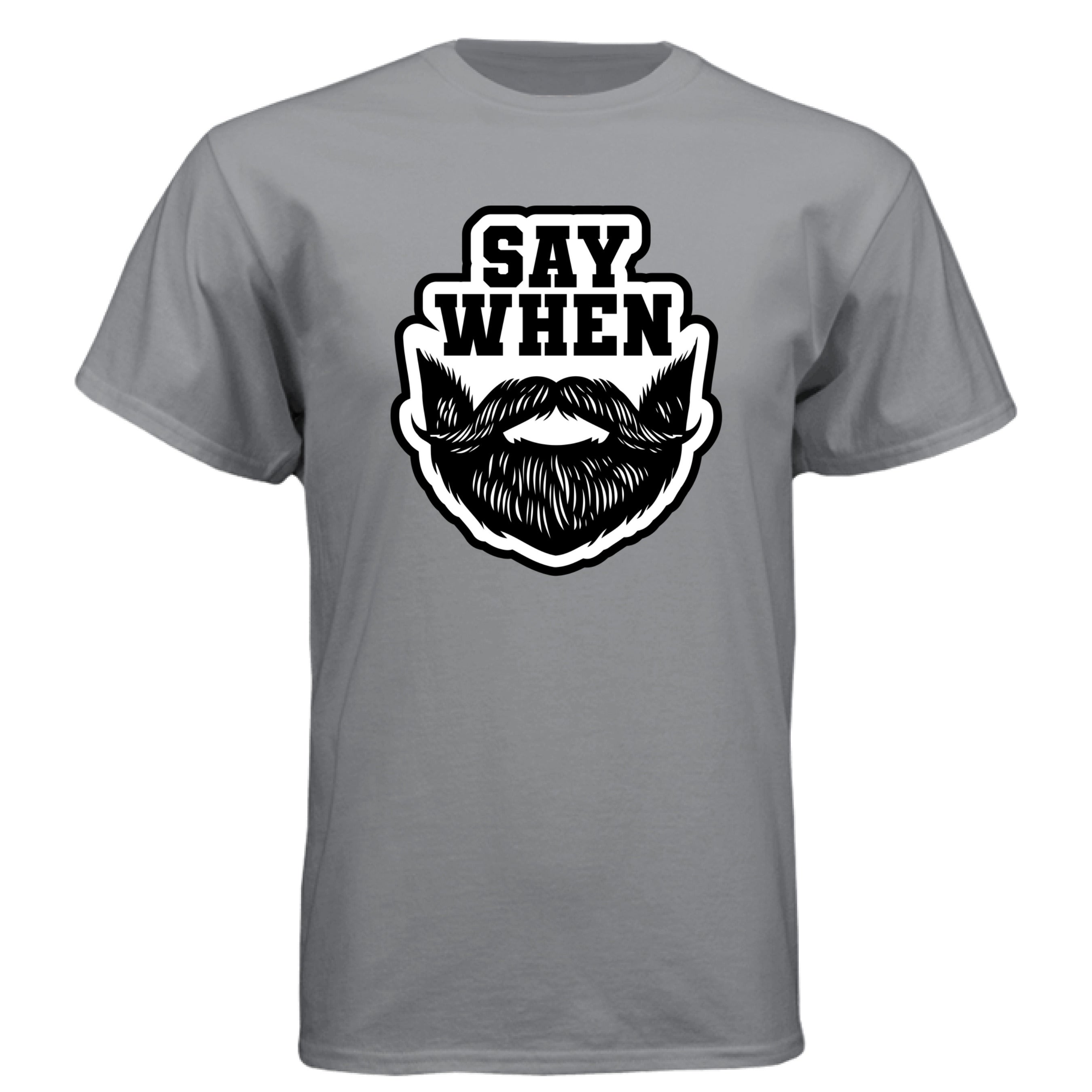 Say When – The Bearded Challenge T Shirt Grey- FRONT