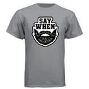 Say When – The Bearded Challenge T Shirt Grey- FRONT