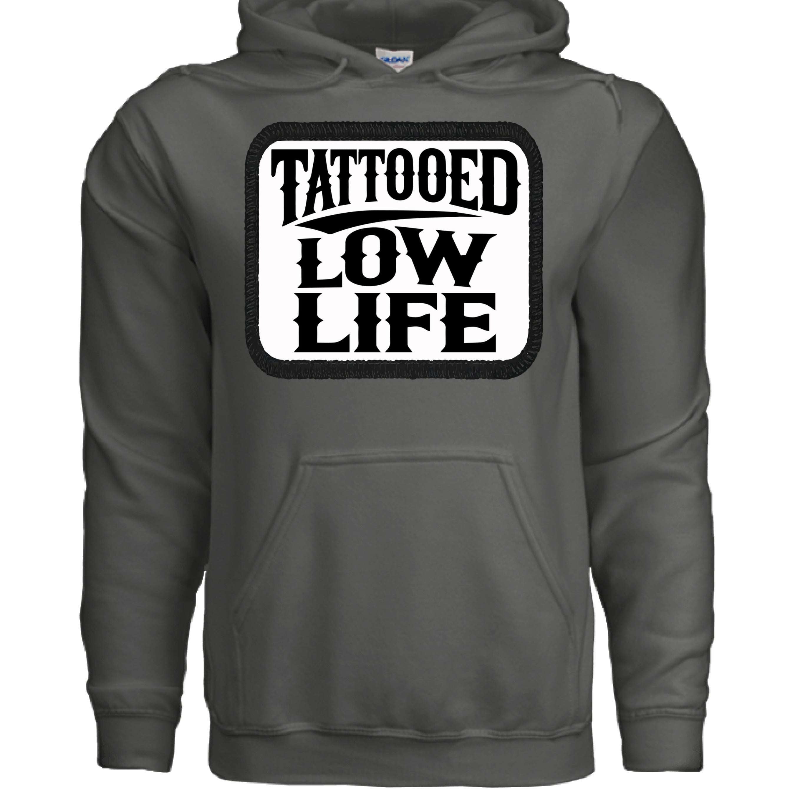 Tattooed Low Life Hoodie Funny Bold Rebellious Statement CHARCOAL - FRONT