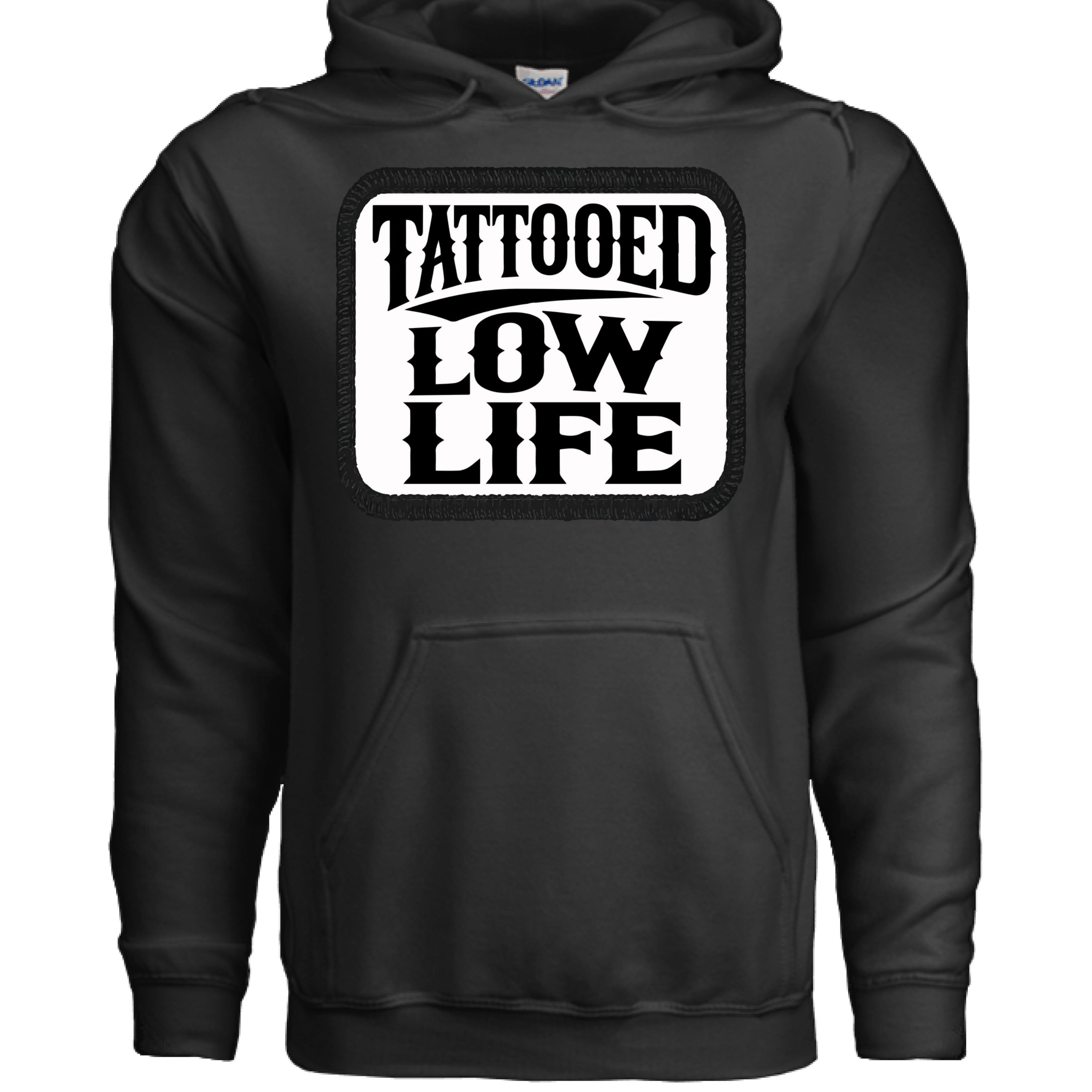 Tattooed Low Life Hoodie Funny Bold Rebellious Statement BLACK - FRONT