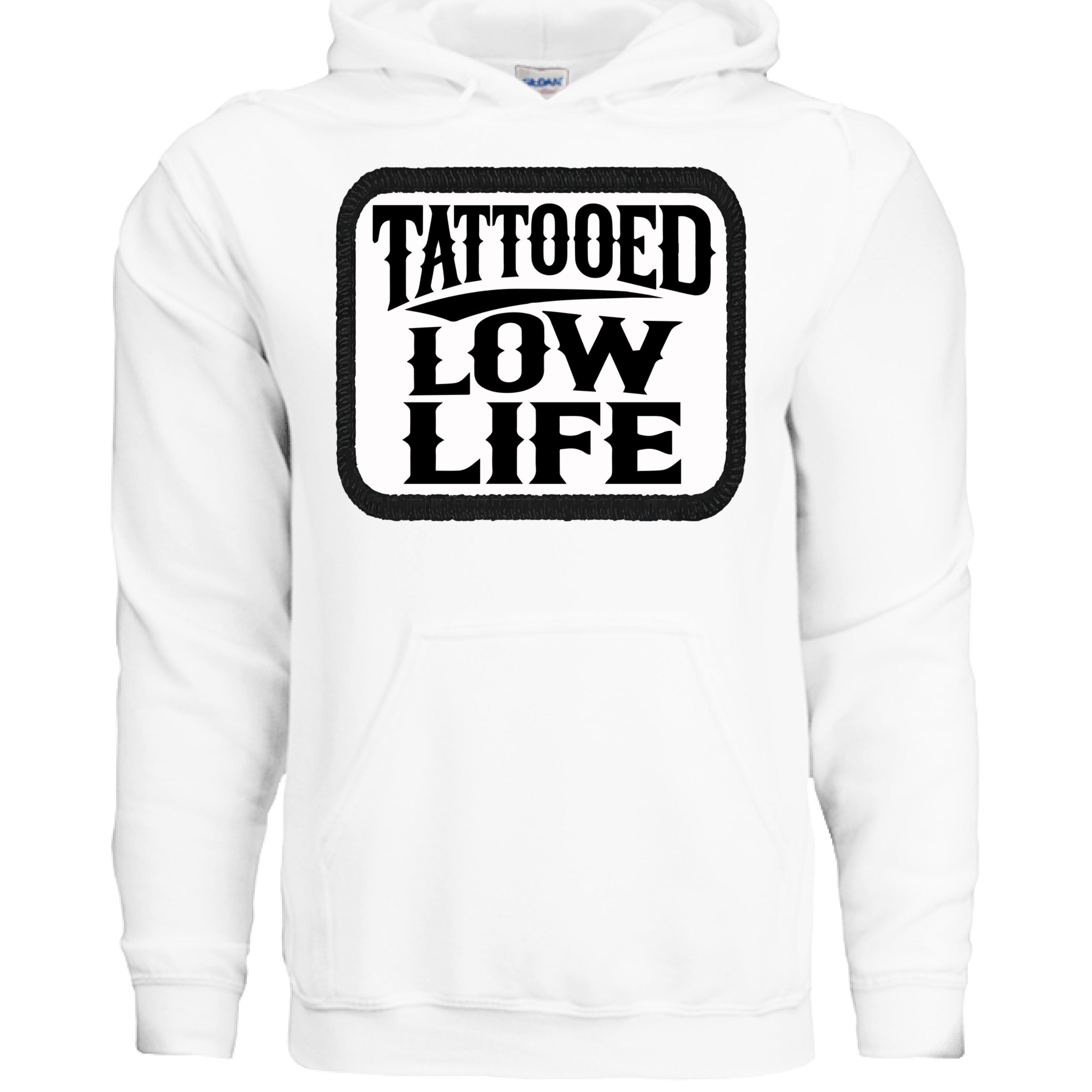Tattooed Low Life Hoodie Funny Bold Rebellious Statement WHITE - FRONT