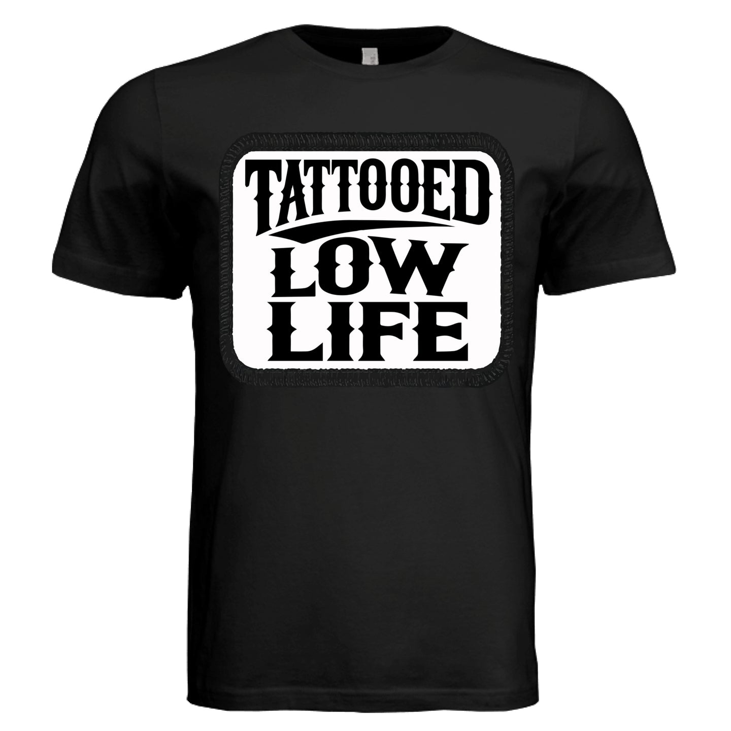 Tattooed Low Life Tee Shirt Funny Bold Rebellious Statement