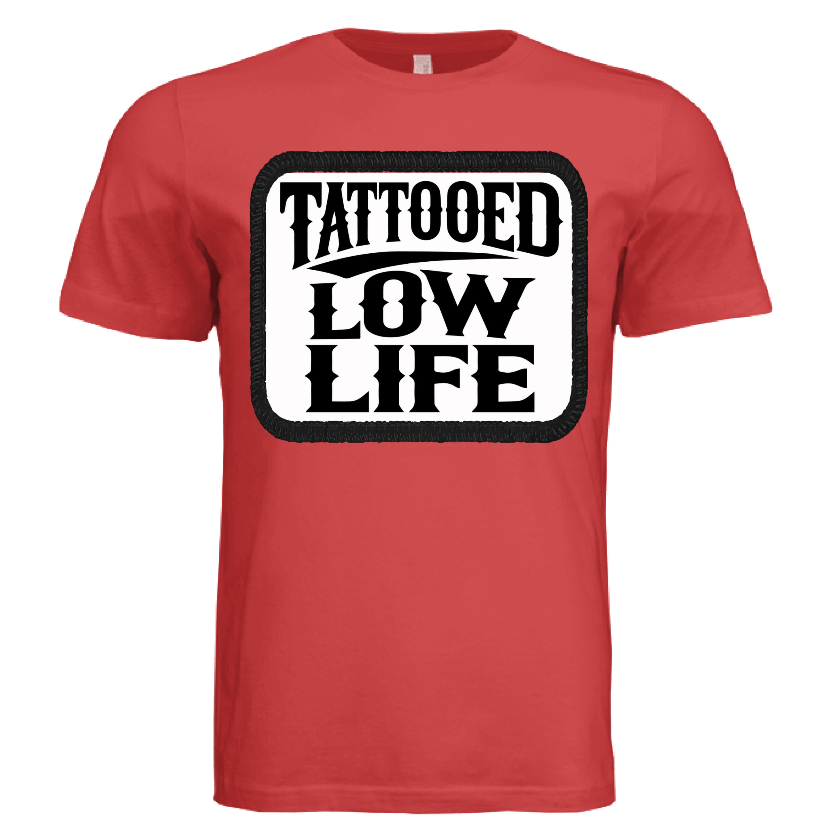 Tattooed Low Life Tee Shirt Funny Bold Rebellious Statement RED - FRONT