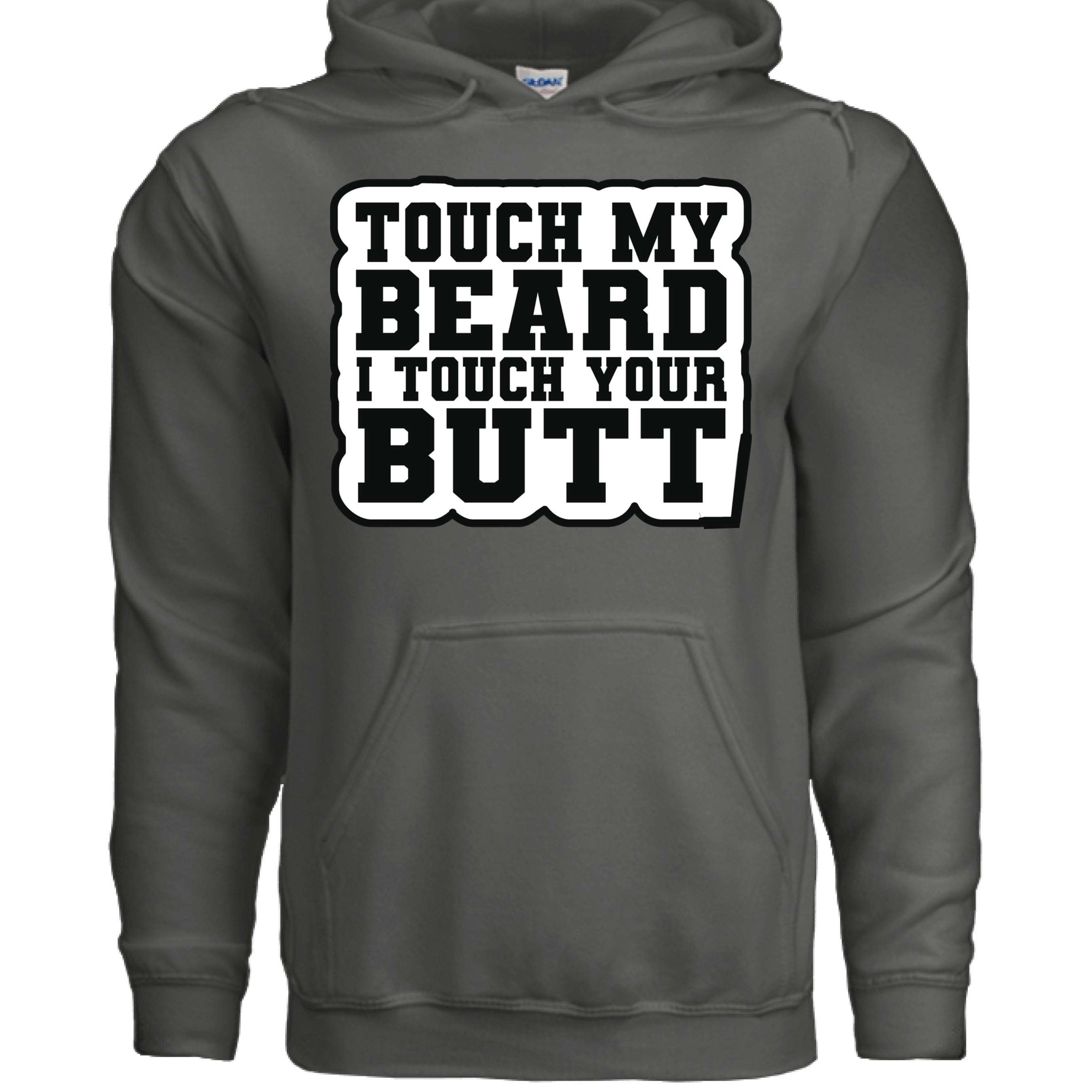 Touch My Beard I Touch Your Butt Hoodie Great For Bearded Guys CHARCOAL - FRONT