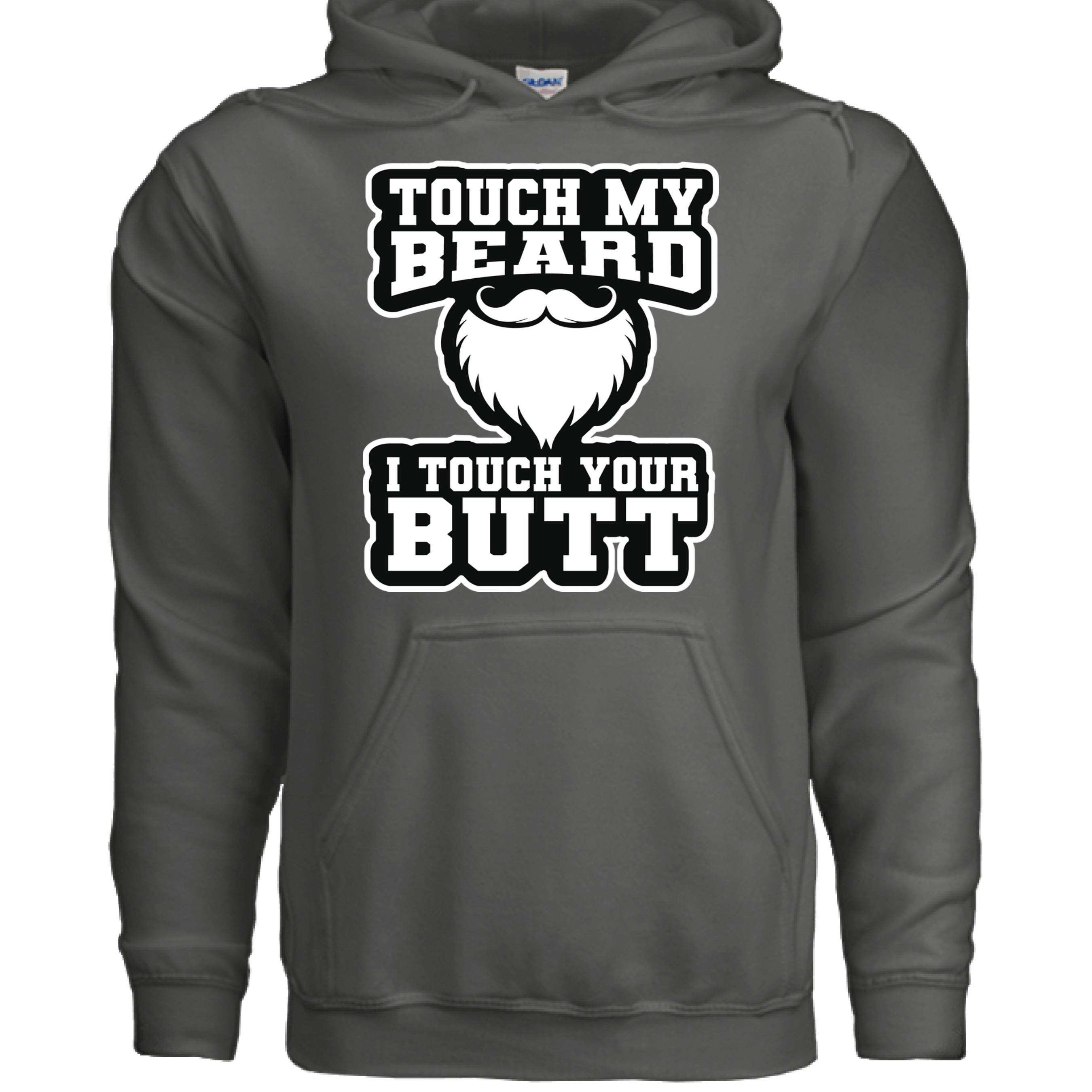 Touch My Beard I Touch Your Butt Hoodie Statement Humor CHARCOAL - FRONT