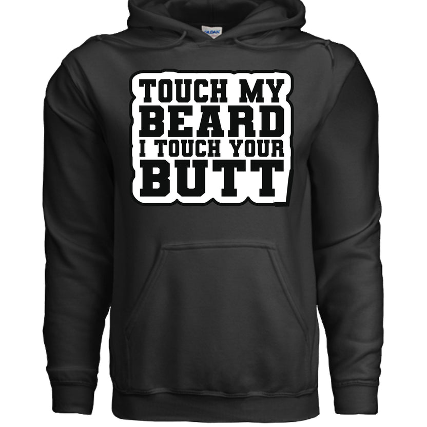 Touch My Beard I Touch Your Butt Hoodie Great For Bearded Guys