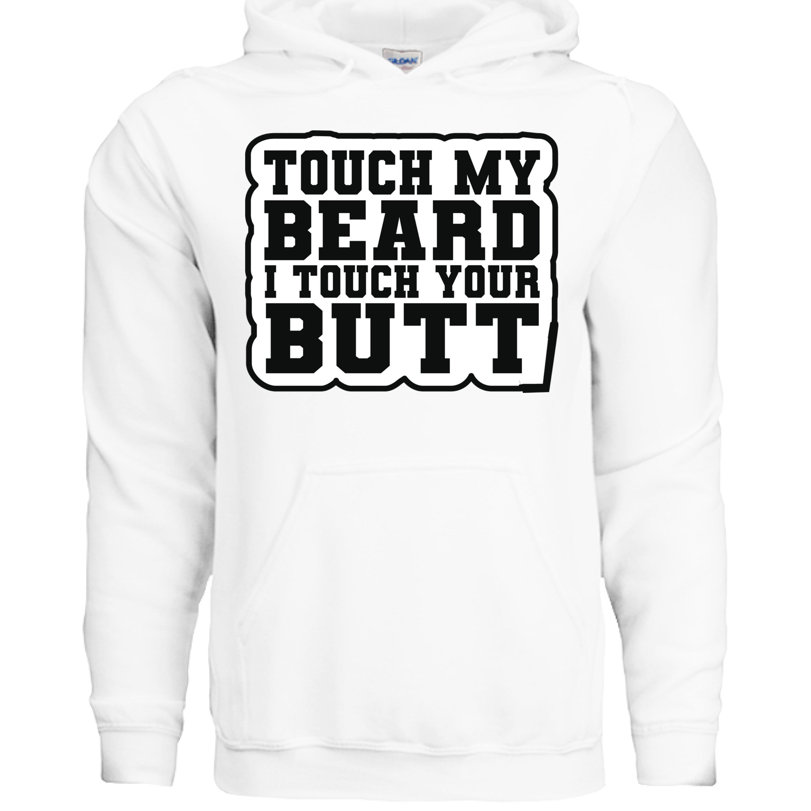 Touch My Beard I Touch Your Butt Hoodie Great For Bearded Guys WHITE - FRONT