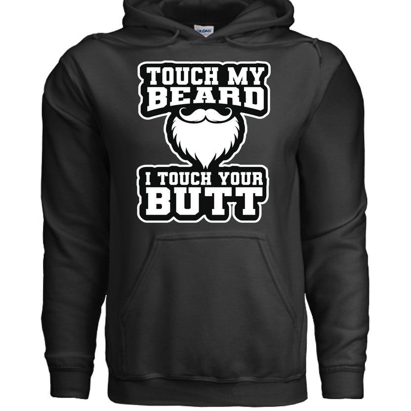 Touch My Beard I Touch Your Butt Hoodie Statement Humor