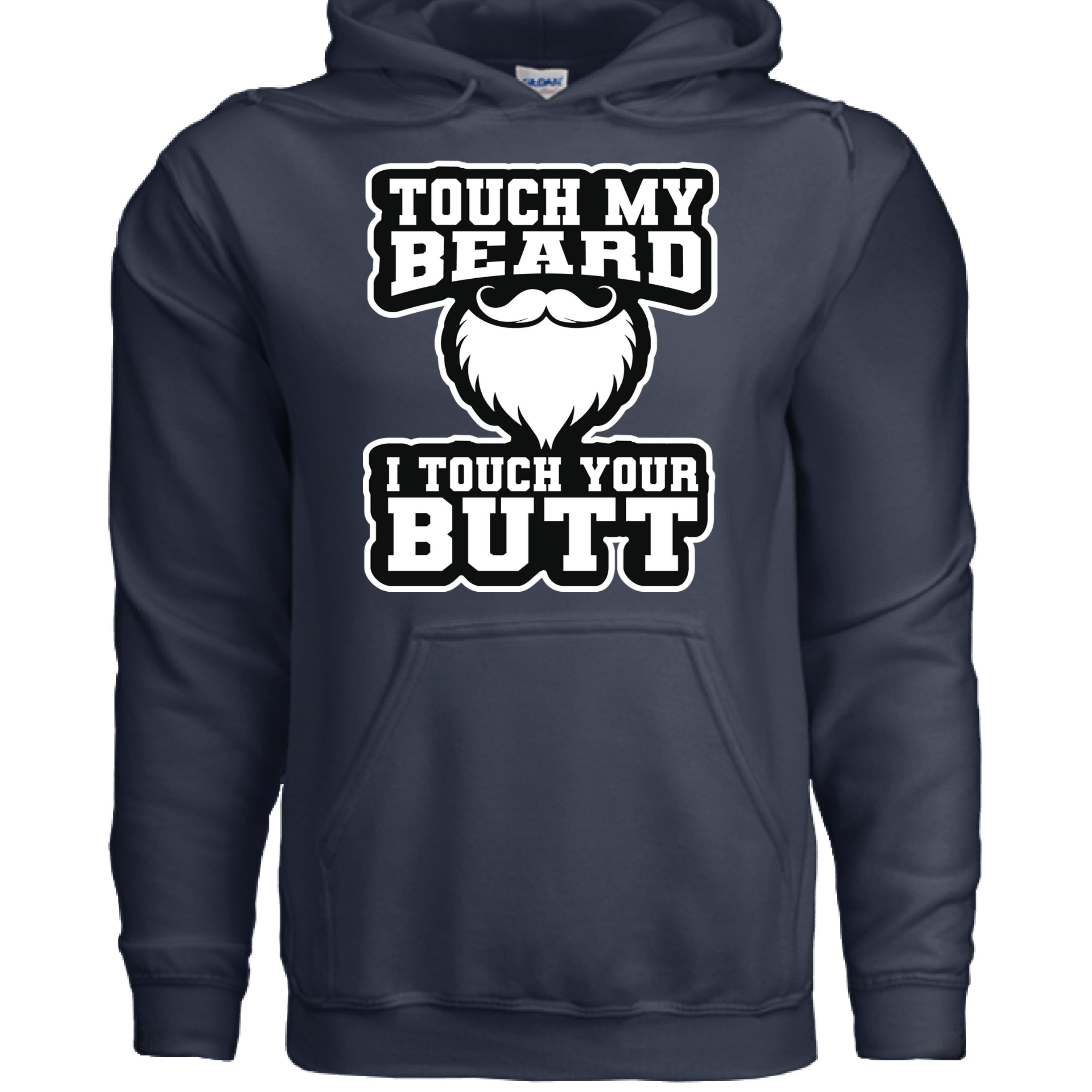 Touch My Beard I Touch Your Butt Hoodie Statement Humor NAVY - FRONT