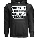 When in Doubt Grow a Beard Bold Graphic Hoodie with Bearded Humorous Edge BLACK - FRONT