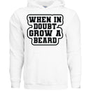 When in Doubt Grow a Beard Bold Graphic Hoodie with Bearded Humorous Edge WHITE - FRONT