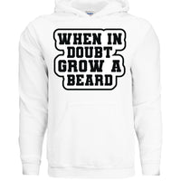 When in Doubt Grow a Beard Bold Graphic Hoodie with Bearded Humorous Edge WHITE - FRONT