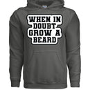 When in Doubt Grow a Beard Bold Graphic Hoodie with Bearded Humorous Edge CHARCOAL - FRONT