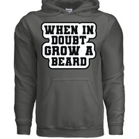 When in Doubt Grow a Beard Bold Graphic Hoodie with Bearded Humorous Edge CHARCOAL - FRONT