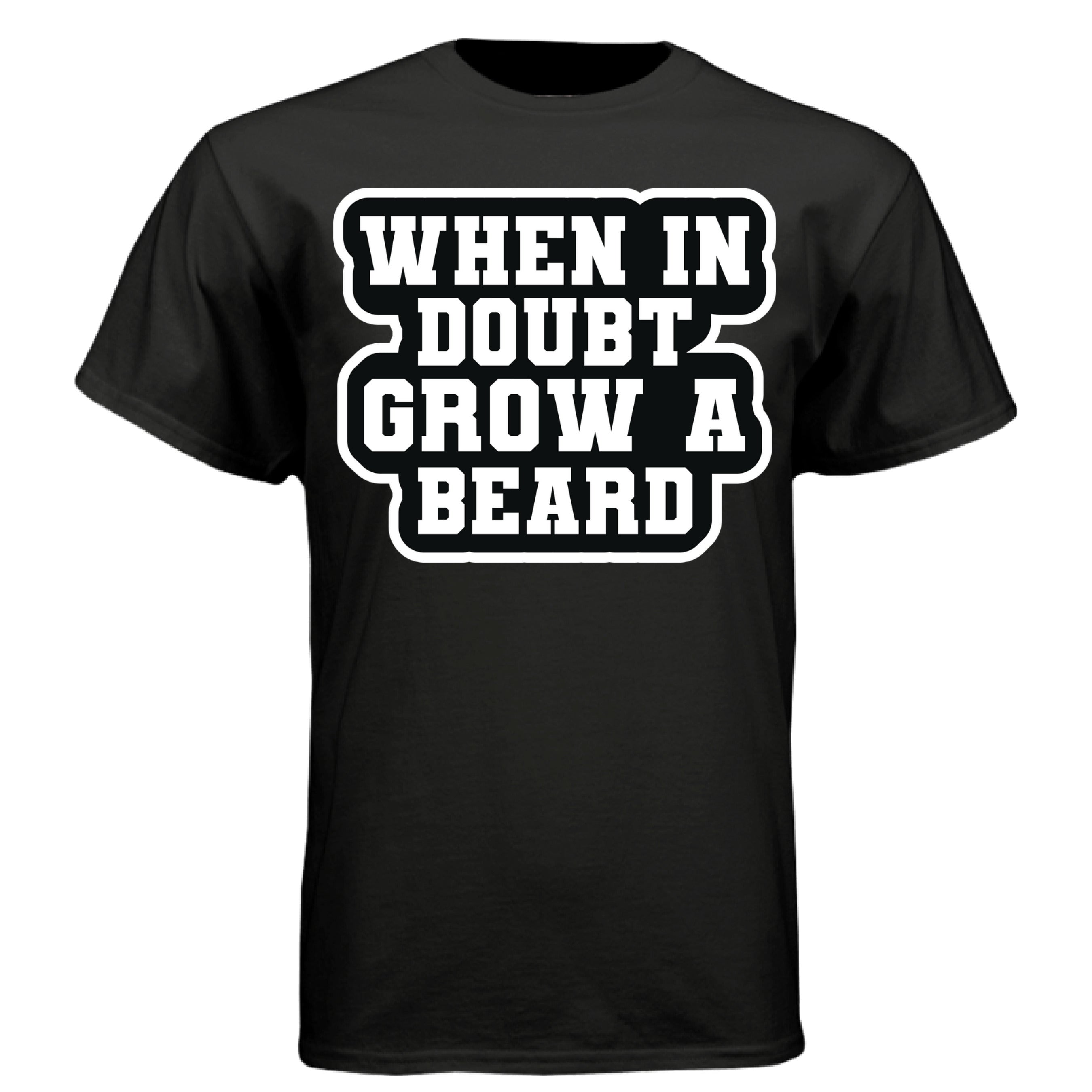 When in Doubt Grow a Beard Bold Graphic Tee Shirt with Bearded Humorous Edge BLACK - FRONT