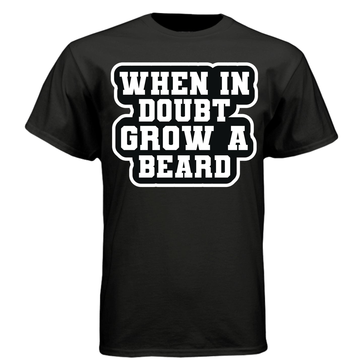 When in Doubt Grow a Beard Bold Graphic Tee Shirt with Bearded Humorous Edge
