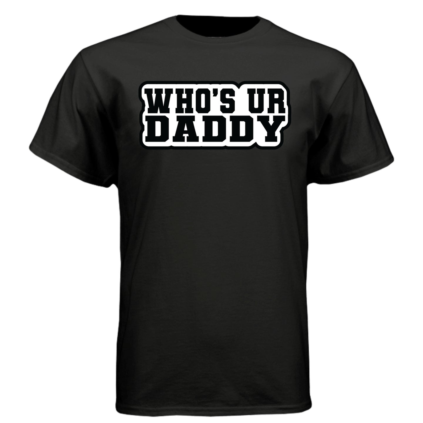 Who’s Ur Daddy T-Shirt – Funny Bold Statement Tee for Men