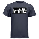 Who’s Ur Daddy T-Shirt – Funny Bold Statement Tee for Men Athletic Navy - FRONT