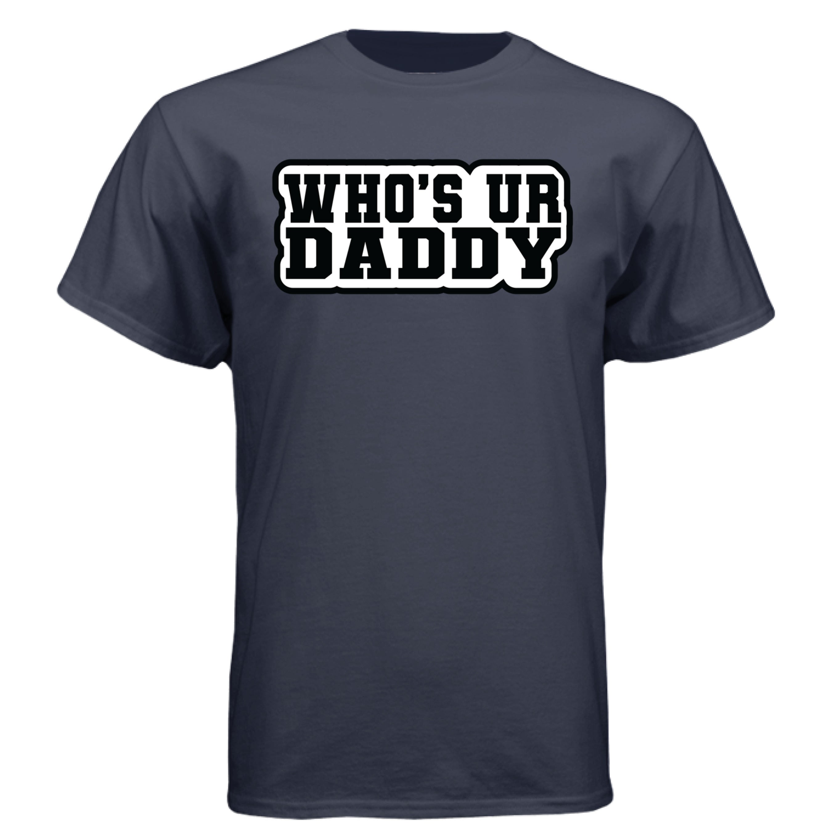 Who’s Ur Daddy T-Shirt – Funny Bold Statement Tee for Men Athletic Navy - FRONT