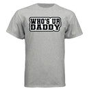 Who’s Ur Daddy T-Shirt – Funny Bold Statement Tee for Men LIGHT STEEL - FRONT