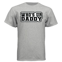 Who’s Ur Daddy T-Shirt – Funny Bold Statement Tee for Men LIGHT STEEL - FRONT