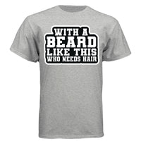 With a Beard Like This Tee Shirt Humor Graphic for Confident Bearded Style LIGHT STEEL - FRONT