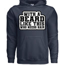 With a Beard Like This Who Needs Hair Hoodie Humor for Confident Bearded Style NAVY - FRONT