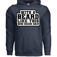 With a Beard Like This Who Needs Hair Hoodie Humor for Confident Bearded Style NAVY - FRONT