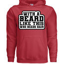 With a Beard Like This Who Needs Hair Hoodie Humor for Confident Bearded Style RED - FRONT