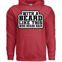 With a Beard Like This Who Needs Hair Hoodie Humor for Confident Bearded Style RED - FRONT